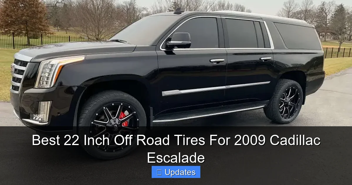 Best 22 Inch Off Road Tires For 2009 Cadillac Escalade