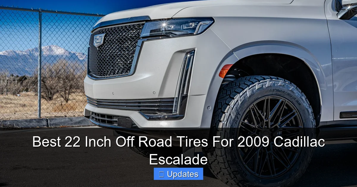 Best 22 Inch Off Road Tires For 2009 Cadillac Escalade