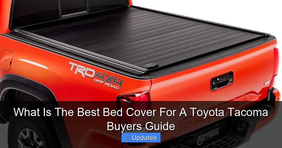 What Is The Best Bed Cover For A Toyota Tacoma Buyers Guide