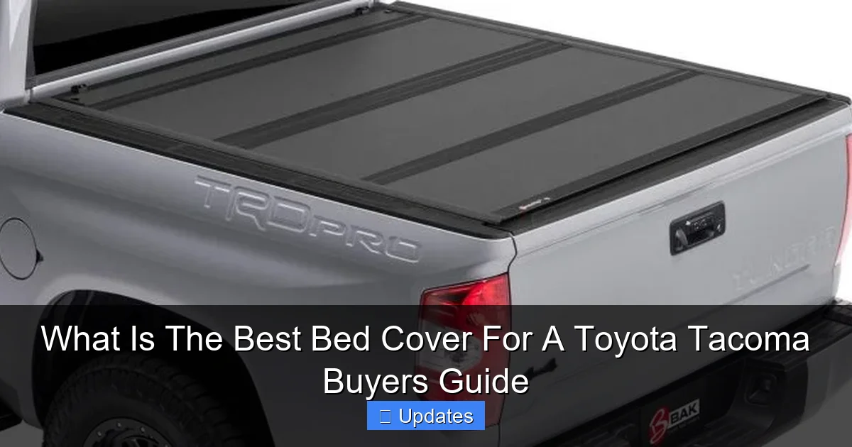 What Is The Best Bed Cover For A Toyota Tacoma Buyers Guide