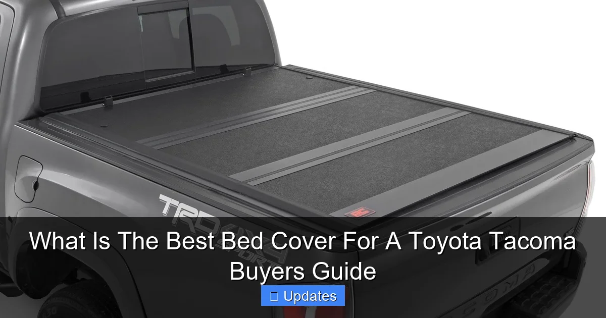 What Is The Best Bed Cover For A Toyota Tacoma Buyers Guide