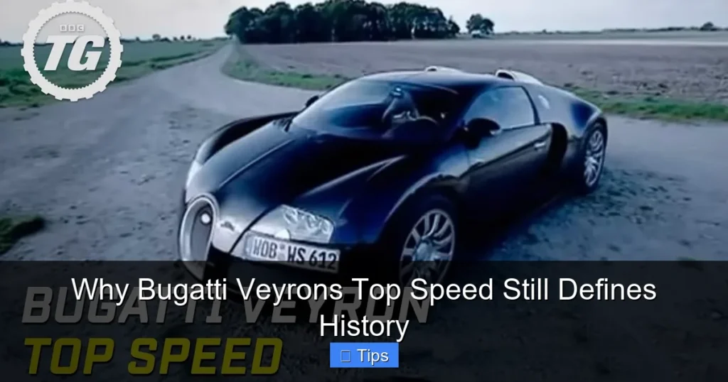 Why Bugatti Veyrons Top Speed Still Defines History