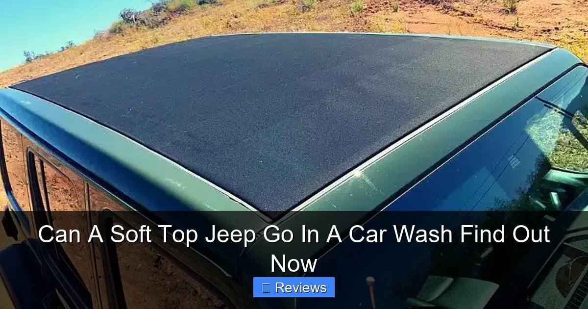 Can A Soft Top Jeep Go In A Car Wash Find Out Now