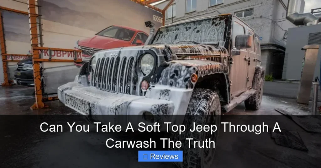 Can You Take A Soft Top Jeep Through A Carwash The Truth