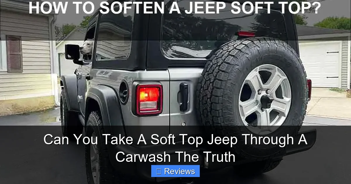 Can You Take A Soft Top Jeep Through A Carwash The Truth
