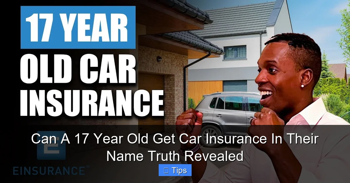 Can A 17 Year Old Get Car Insurance In Their Name Truth Revealed