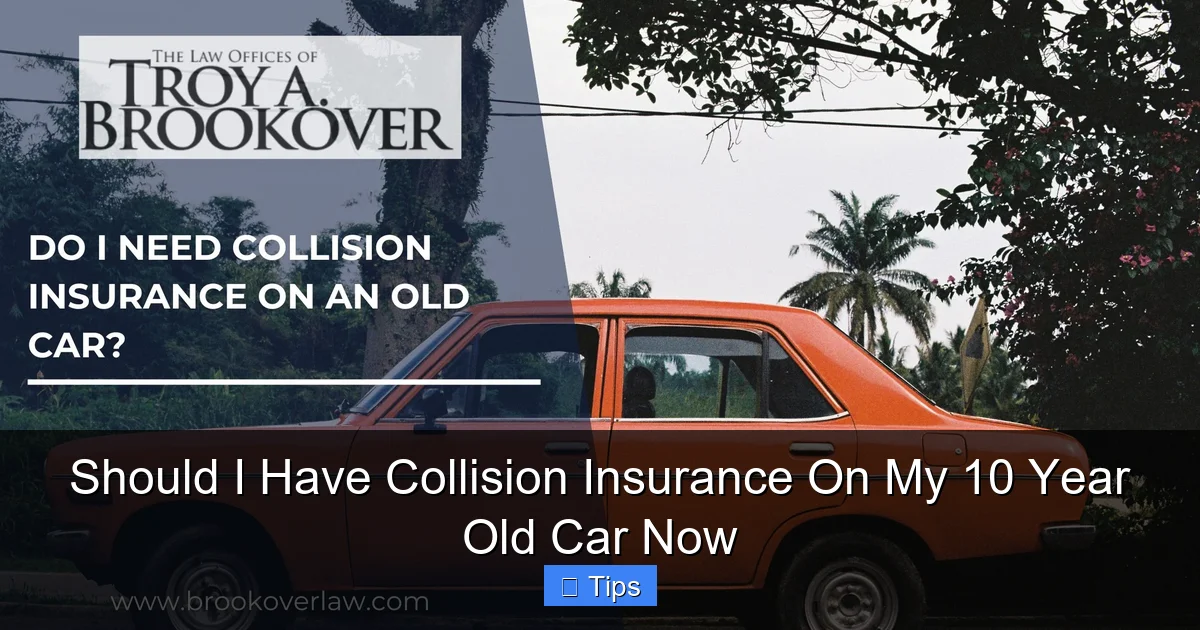 Should I Have Collision Insurance On My 10 Year Old Car Now