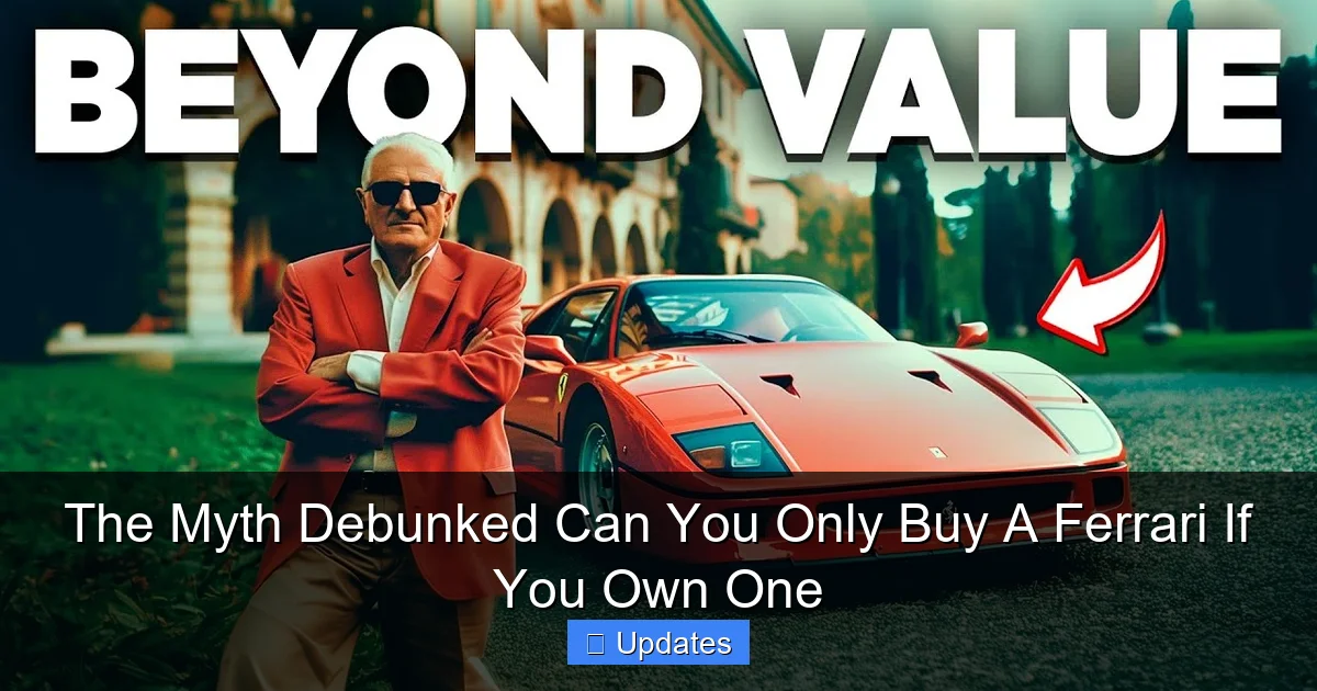 The Myth Debunked Can You Only Buy A Ferrari If You Own One