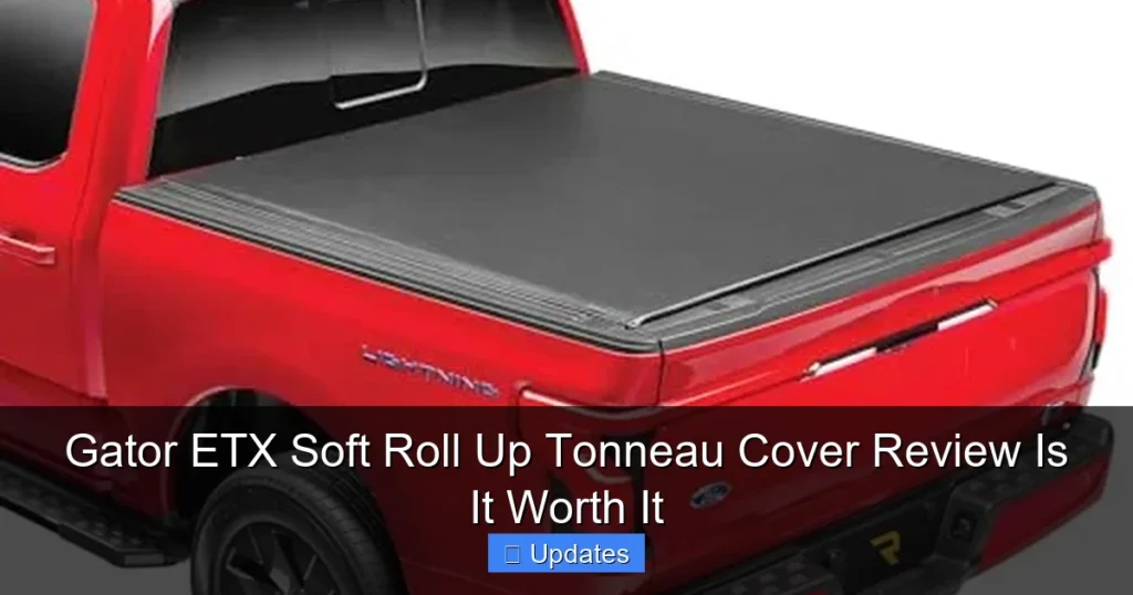 Gator ETX Soft Roll Up Tonneau Cover Review Is It Worth It