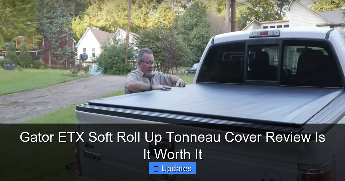 Gator ETX Soft Roll Up Tonneau Cover Review Is It Worth It