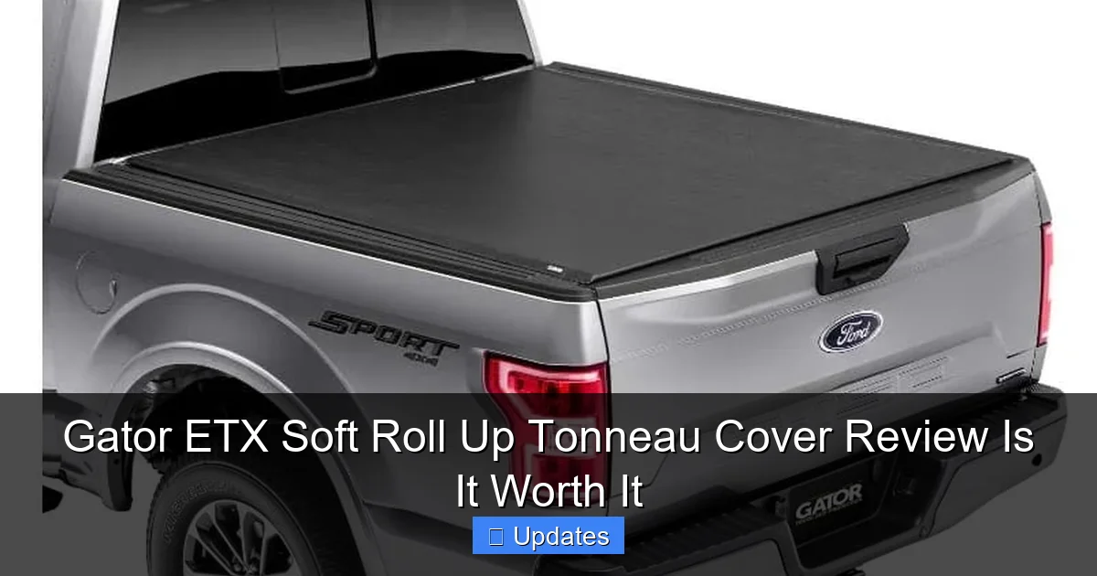 Gator ETX Soft Roll Up Tonneau Cover Review Is It Worth It
