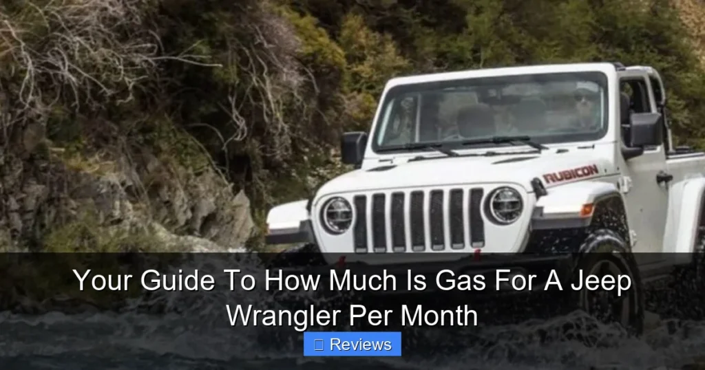 Your Guide To How Much Is Gas For A Jeep Wrangler Per Month