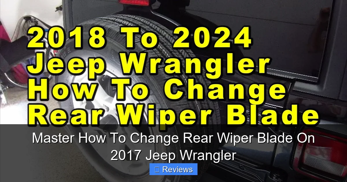 Master How To Change Rear Wiper Blade On 2017 Jeep Wrangler