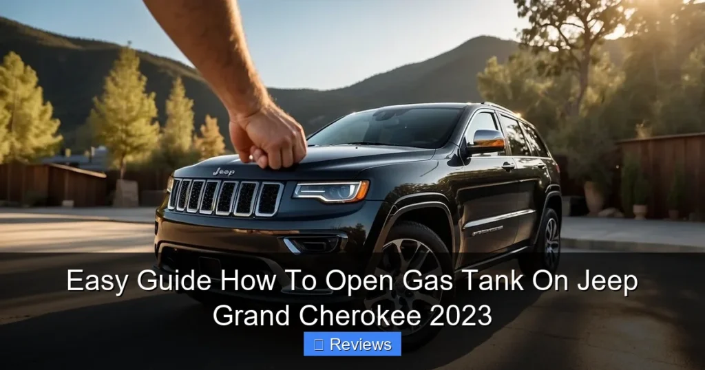 Easy Guide How To Open Gas Tank On Jeep Grand Cherokee 2023