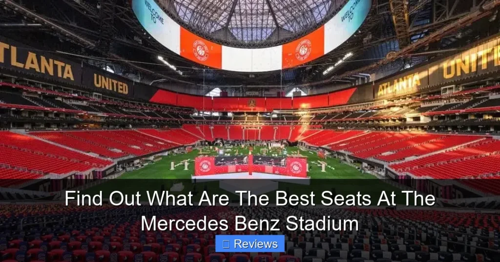 Find Out What Are The Best Seats At The Mercedes Benz Stadium
