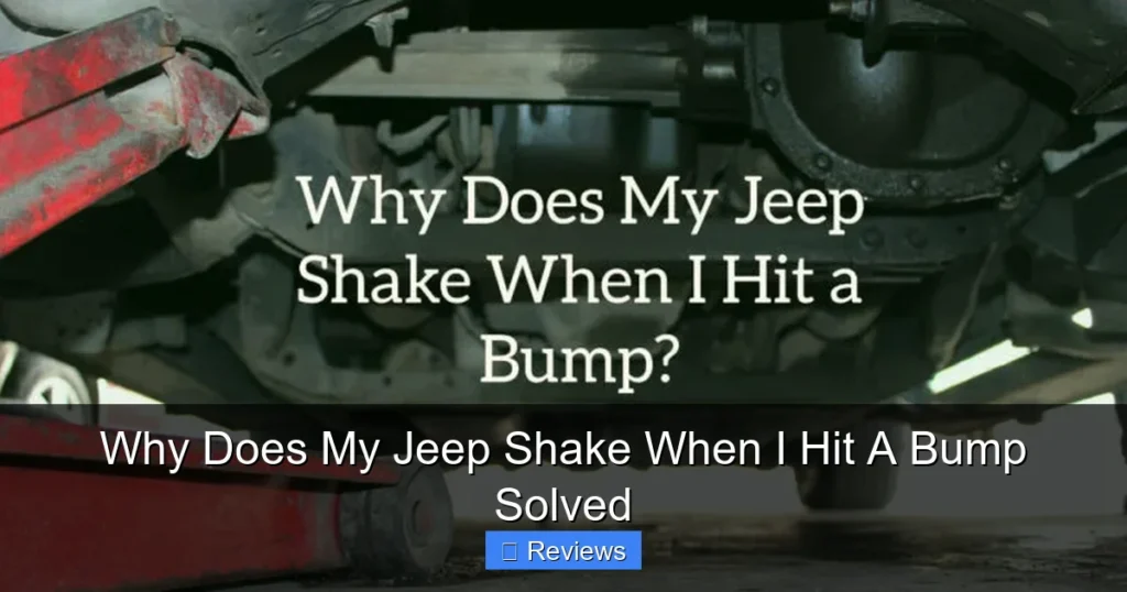 Why Does My Jeep Shake When I Hit A Bump Solved