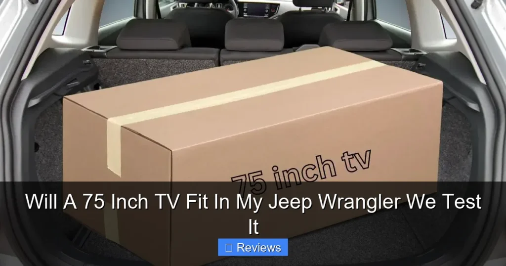 Will A 75 Inch TV Fit In My Jeep Wrangler We Test It