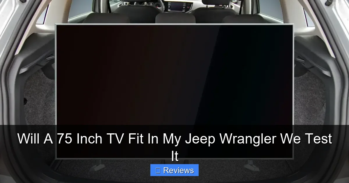 Will A 75 Inch TV Fit In My Jeep Wrangler We Test It