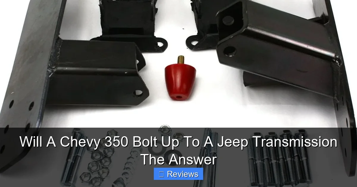 Will A Chevy 350 Bolt Up To A Jeep Transmission The Answer