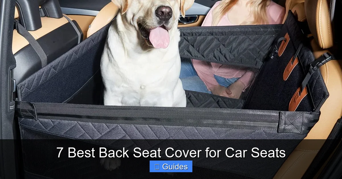 7 Best Back Seat Cover for Car Seats