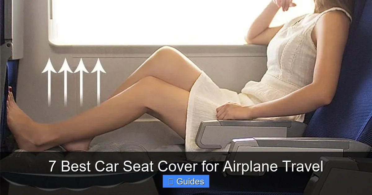 7 Best Car Seat Cover for Airplane Travel