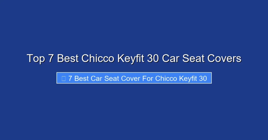 Top 7 Best Chicco Keyfit 30 Car Seat Covers