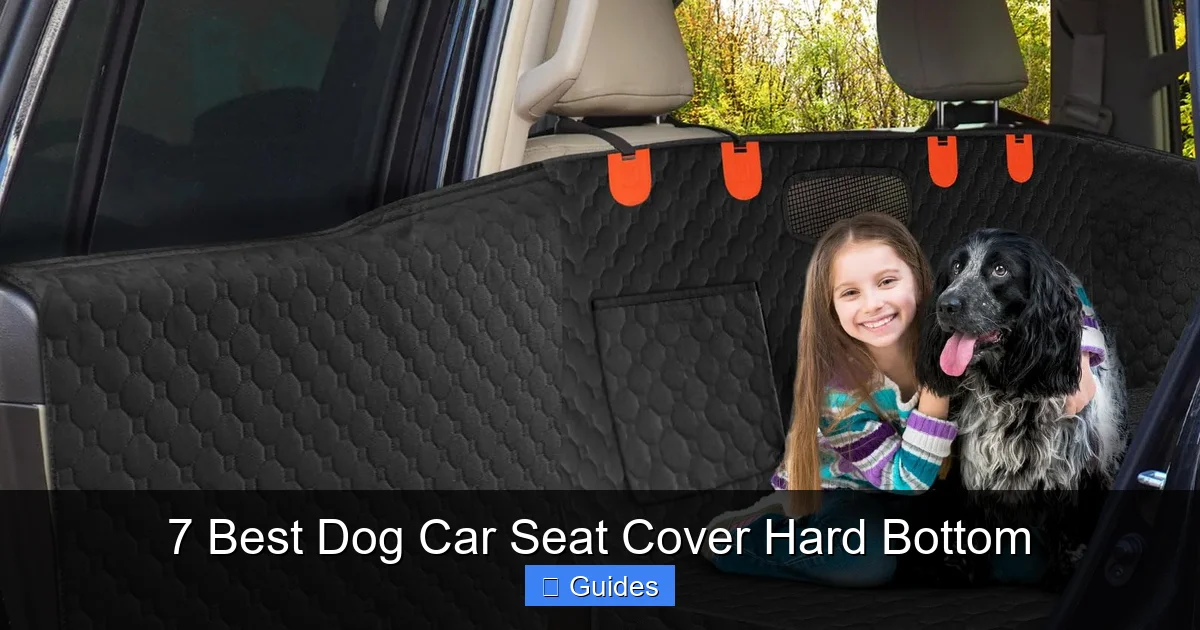 7 Best Dog Car Seat Cover Hard Bottom