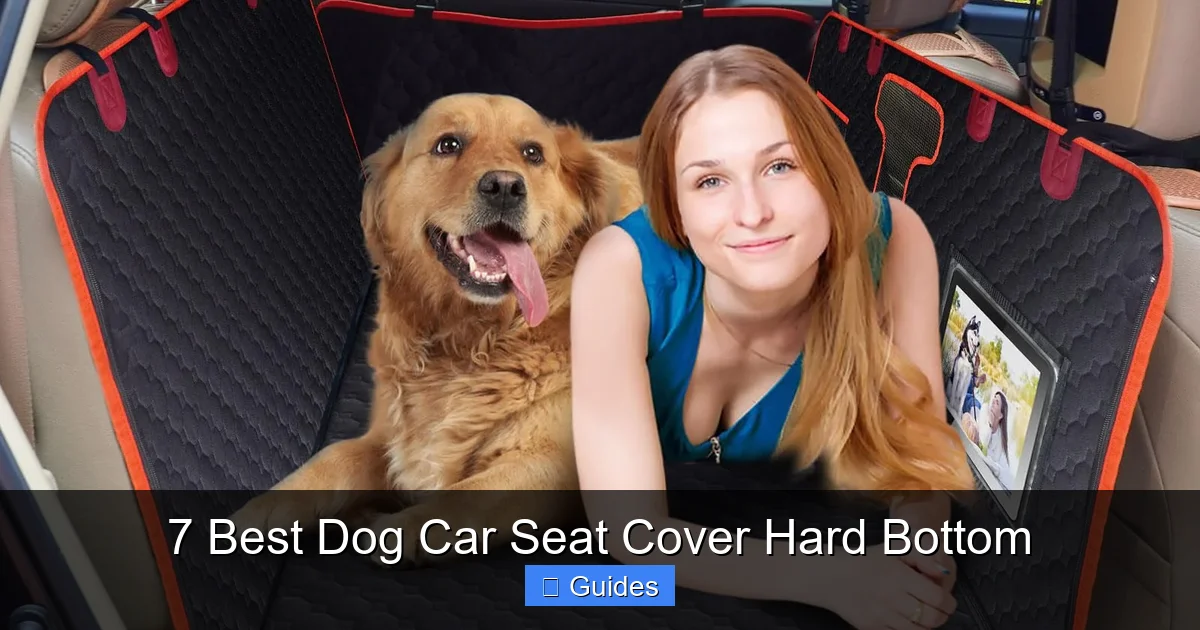 7 Best Dog Car Seat Cover Hard Bottom
