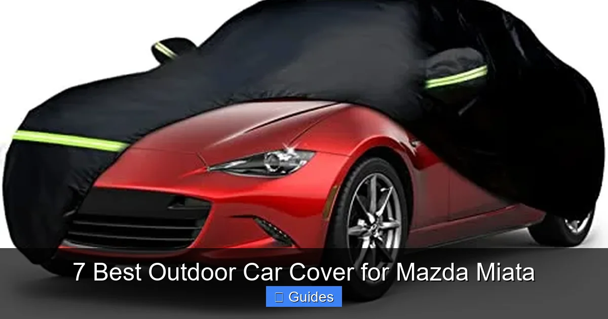 7 Best Outdoor Car Cover for Mazda Miata