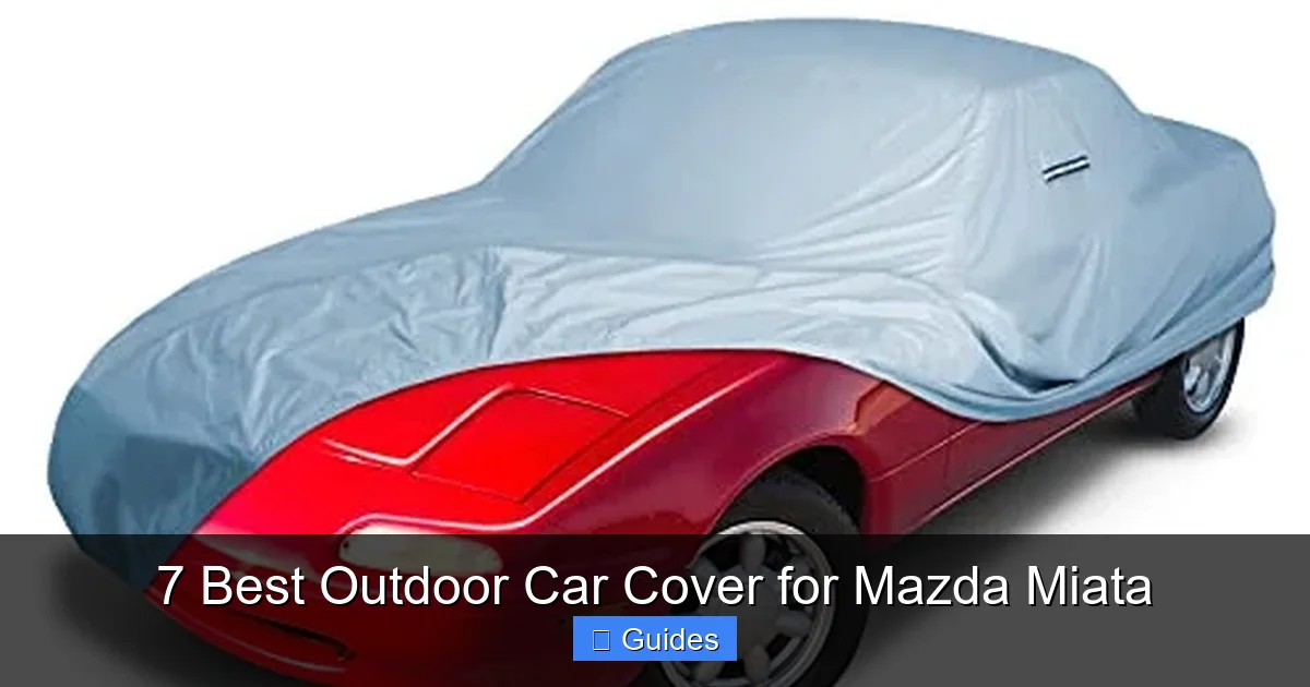 7 Best Outdoor Car Cover for Mazda Miata