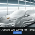 7 Best Outdoor Car Cover for Porsche 911