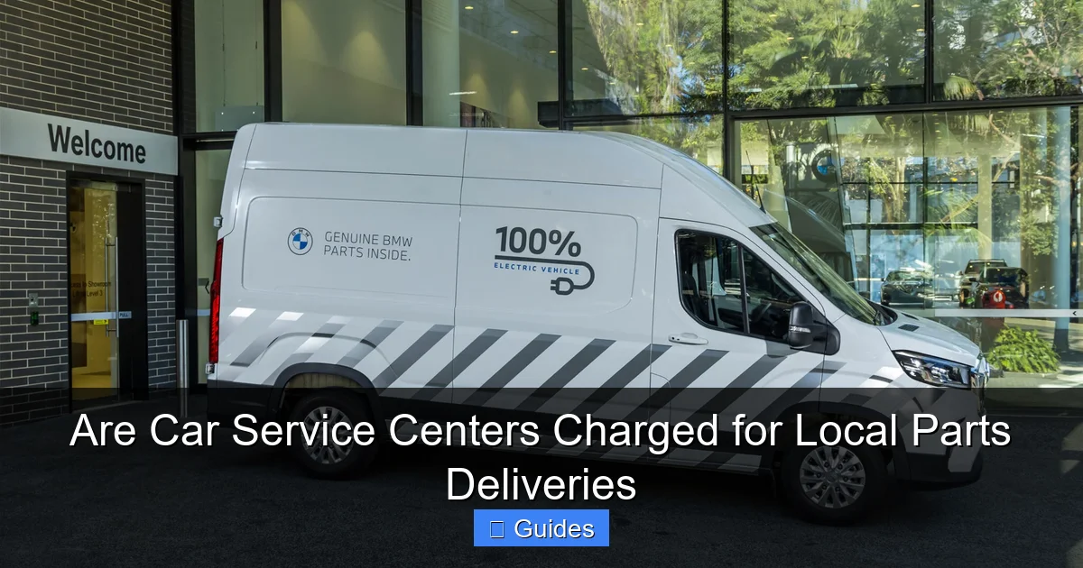 Are Car Service Centers Charged for Local Parts Deliveries