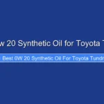 Best 0w 20 Synthetic Oil for Toyota Tundra