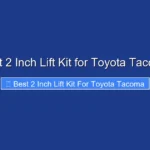 Best 2 Inch Lift Kit for Toyota Tacoma