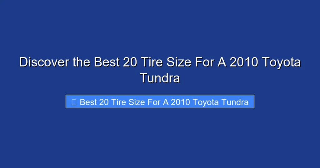 Discover the Best 20 Tire Size For A 2010 Toyota Tundra