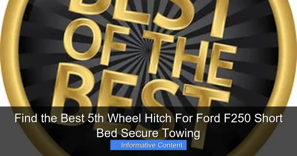 Find the Best 5th Wheel Hitch For Ford F250 Short Bed Secure Towing