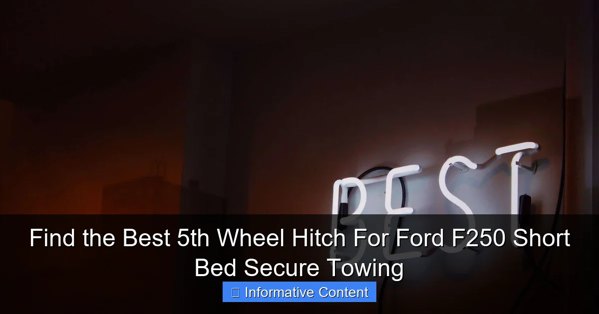 Find the Best 5th Wheel Hitch For Ford F250 Short Bed Secure Towing
