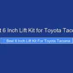 Best 6 Inch Lift Kit for Toyota Tacoma