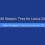 Best All Season Tires for Lexus Gs 350