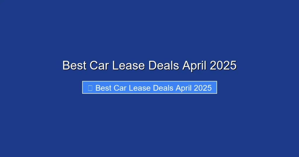 Best Car Lease Deals April 2025