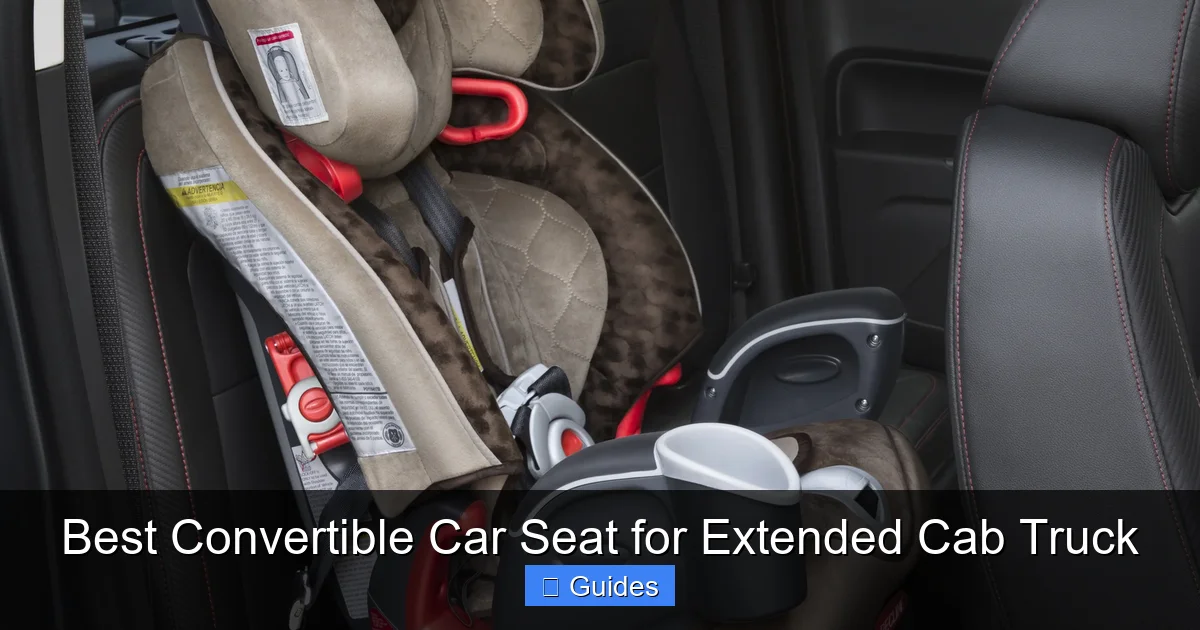 Best Convertible Car Seat for Extended Cab Truck