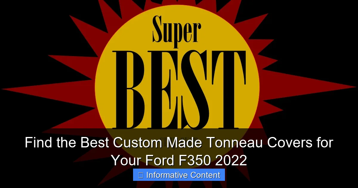 Find the Best Custom Made Tonneau Covers for Your Ford F350 2022