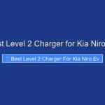 Best Level 2 Charger for Kia Niro Ev