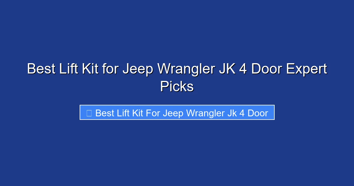 Best Lift Kit for Jeep Wrangler JK 4 Door Expert Picks