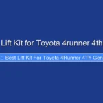 Best Lift Kit for Toyota 4runner 4th Gen