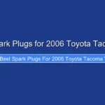 Best Spark Plugs for 2006 Toyota Tacoma V6