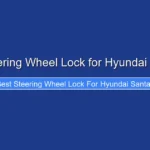 Best Steering Wheel Lock for Hyundai Santa Fe