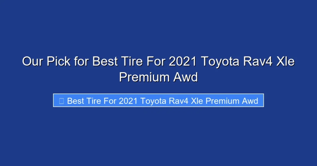 Our Pick for Best Tire For 2021 Toyota Rav4 Xle Premium Awd