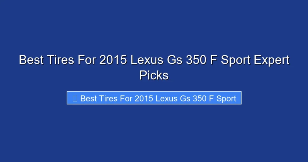 Best Tires For 2015 Lexus Gs 350 F Sport Expert Picks