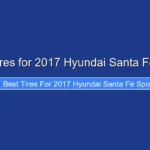 Best Tires for 2017 Hyundai Santa Fe Sport